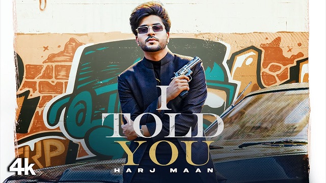 I Told You Lyrics – Harj Maan