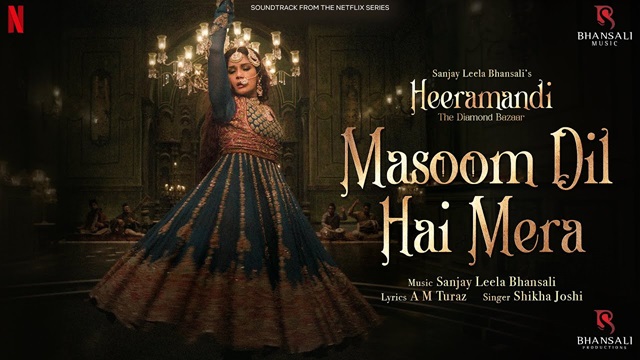 मासूम दिल है मेरा Masoom Dil Hai Mera Lyrics In Hindi – Heeramandi