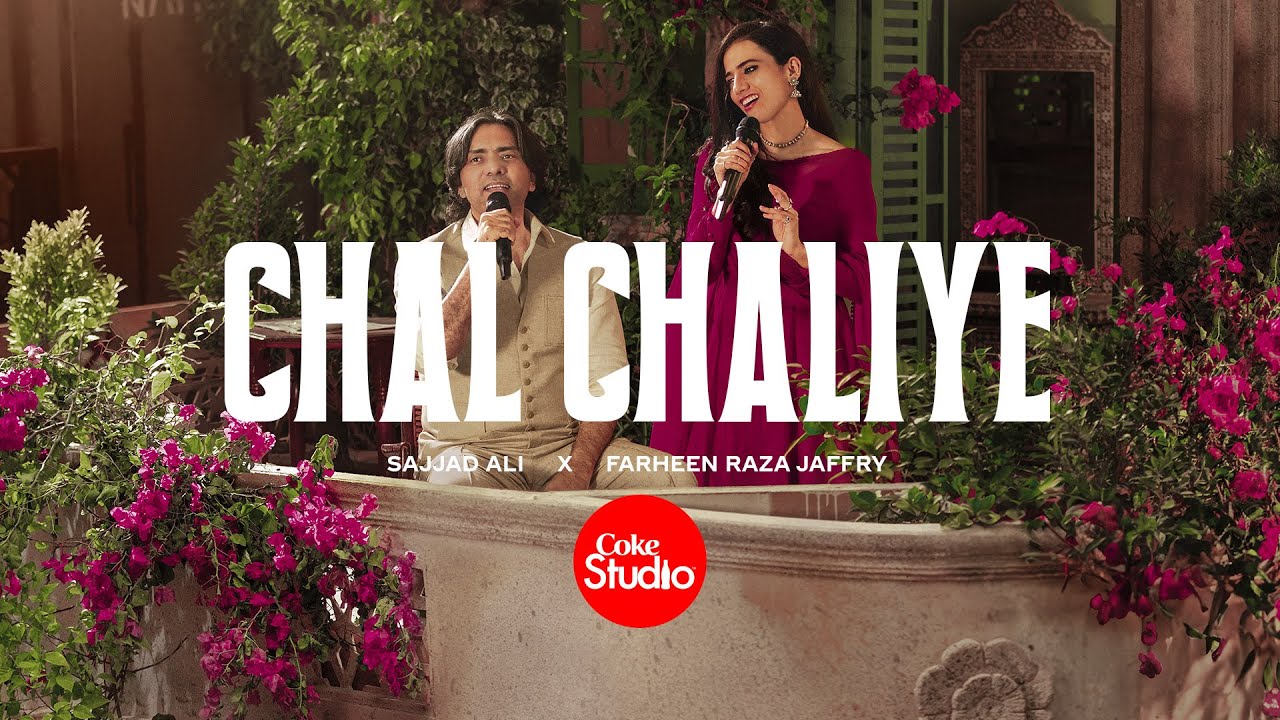 Chal Chaliye Lyrics (Coke Studio) – Sajjad Ali | Farheen Raza Jaffry