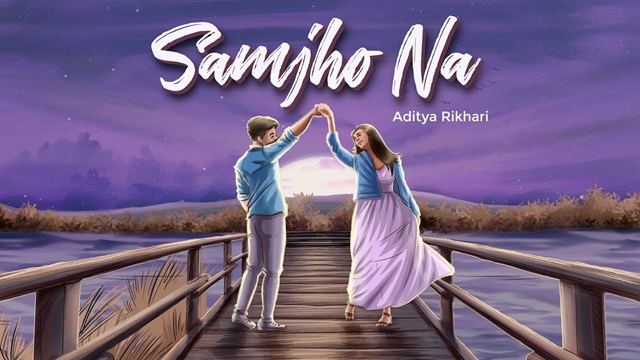 Samjho Na (Nasamajh) Lyrics In Hindi - Aditya Rikhari