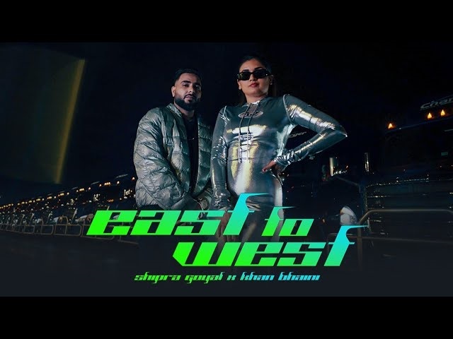 East To West Lyrics – Shipra Goyal | Khan Bhaini